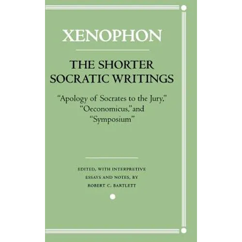 The Shorter Socratic Writings: Apology of Socrates to the Jury, Oeconomicus, and "Symposium'' - Hardcover