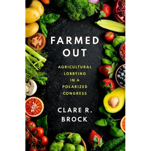 Farmed Out: Agricultural Lobbying in a Polarized Congress - Paperback