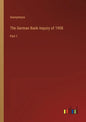 The German Bank Inquiry of 1908: Part 1 - Paperback