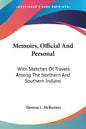 Memoirs, Official And Personal: With Sketches Of Travels Among The Northern And Southern Indians - Paperback