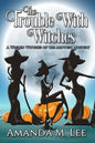 The Trouble With Witches - Paperback