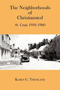 The Neighborhoods of Christiansted: St. Croix 1910-1960 - Paperback