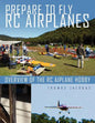 Prepare to Fly Rc Airplanes: Overview of the Rc Aiplane Hobby - Paperback