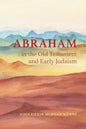Abraham in the Old Testament and Early Judaism - Hardcover