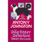 The Dog Sitter Detective Takes the Lead: The Tail-Wagging Cosy Crime Series - Paperback