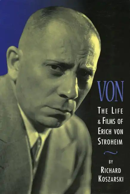 Von: The Life & Films of Erich Von Stroheim - Paperback