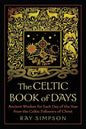 The Celtic Book of Days: Ancient Wisdom for Each Day of the Year from the Celtic Followers of Christ - Paperback