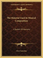 The Material Used in Musical Composition: A System of Harmony - Paperback