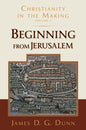 Beginning from Jerusalem: Christianity in the Making, Volume 2 - Paperback