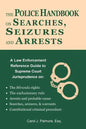 The Police Handbook on Searches, Seizures and Arrests: A Law Enforcement Reference Guide - Paperback