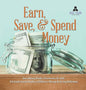 Earn, Save, & Spend Money Earn Money Books Economics for Kids 3rd Grade Social Studies Children's Money & Saving Reference - Hardcover