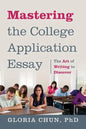 Mastering the College Application Essay: The Art of Wrting to Discover - Paperback