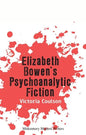 Elizabeth Bowen's Psychoanalytic Fiction - Paperback