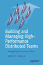 Building and Managing High-Performance Distributed Teams: Navigating the Future of Work - Paperback