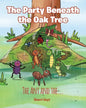 The Party Beneath the Oak Tree: The Ant and the... - Paperback