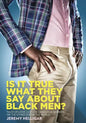 Is It True What They Say About Black Men?: Tales of Love, Lust and Language Barriers on the Other Side of the World - Paperback