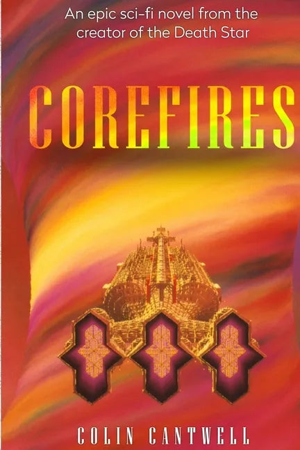 CoreFires: A Sci-fi Novel by Colin Cantwell - Paperback