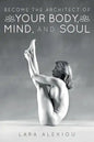 Become the Architect of Your Body, Mind, and Soul - Paperback