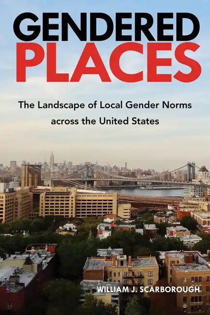 Gendered Places: The Landscape of Local Gender Norms across the United States - Hardcover
