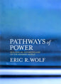 Pathways of Power: Building an Anthropology of the Modern World - Paperback