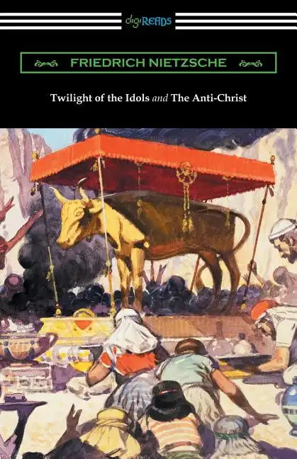Twilight of the Idols and The Anti-Christ (Translated by Thomas Common with Introductions by Willard Huntington Wright) - Paperback