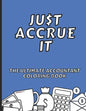 Just Accrue It - The Ultimate Accountant Coloring Book: Humorous CPA Gag Gifts - Paperback