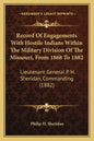 Record of Engagements with Hostile Indians Within the Military Division of the Missouri, from 1868 to 1882: Lieutenant General P. H. Sheridan, Command - Paperback