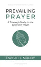 Prevailing Prayer: A Thorough Study on the Subject of Prayer - Paperback