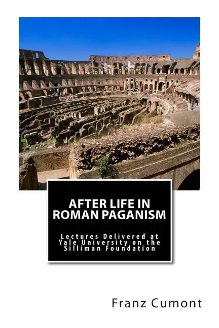 After Life in Roman Paganism: Lectures Delivered at Yale University on the Silliman Foundation - Paperback