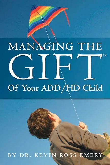 Managing The Gift(TM) of Your ADD/HD Child - Paperback
