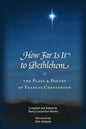 How Far Is It To Bethlehem: The Plays and Poetry of Frances Chesterton - Paperback
