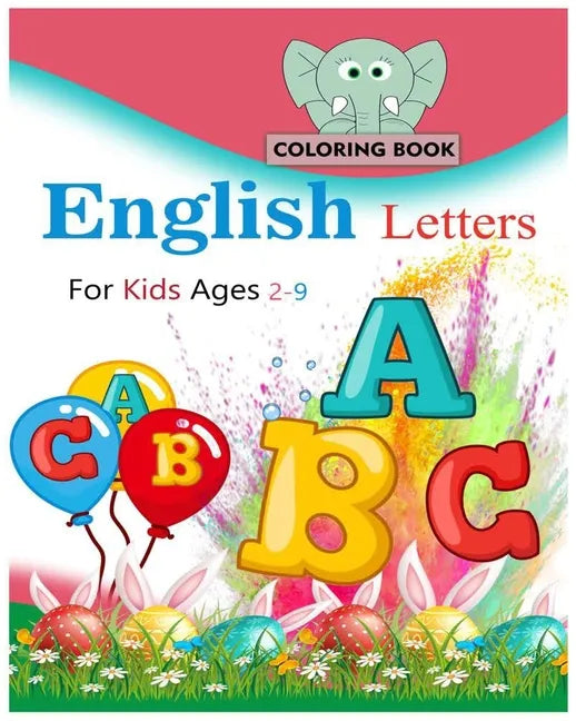 English letters coloring book for kids ages 2-9: 45 fun pages of letters, words, numbers, animals and shapes to color and learn - Paperback