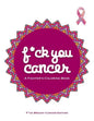 F*ck You Cancer: A Breast Cancer Swear Word Coloring Book - Paperback