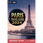 Paris Travel Guide - I love Paris: Paris Travel Book. Travel essentials for your bucket list trip. Europe travel essentials for Disneyland, Versailles - Paperback