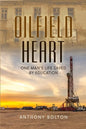 Oilfield Heart: One Man's Life Saved by Education - Paperback