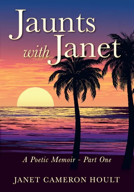 Jaunts with Janet: A Poetic Memoir - Part One - Paperback