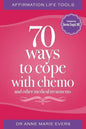 Affirmation Life Tools: 70 ways to cope with chemo and other medical treatments - Paperback