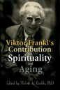 Viktor Frankl's Contribution to Spirituality and Aging - Paperback