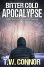 Bitter Cold Apocalypse (A Post-Apocalyptic Survival Thriller) - Paperback