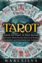 Tarot: Unlock the Power of Tarot Spreads and Learn About Psychic Tarot Card Reading, Symbolism, and Developing Your Intuition - Paperback