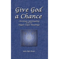 Give God a Chance: Christian Spirituality from the Edgar Cayce Readings - Hardcover