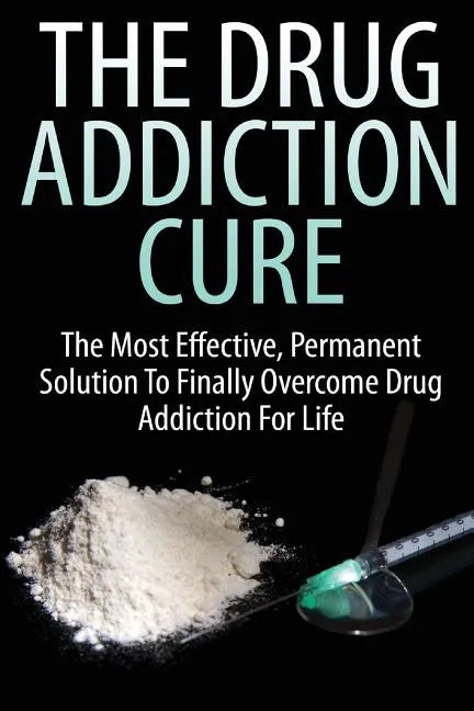 The Drug Addiction Cure - Paperback