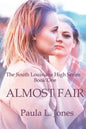Almost Fair: Book One of the South Louisiana High Series - Paperback