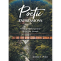 Poetic EXPRESSIONS: Words of Encouragement to Get You Through - Paperback
