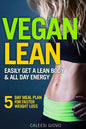Vegan Lean: Easily Get a Lean Body & All Day Energy + 5 Day Meal Plan for Faster Weight Loss Results - Paperback