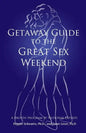 Getaway Guide to the Great Sex Weekend - Paperback