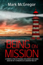 Being On Mission: A powerful story of personal development and change based on the '10 Principles of Leadership and Life' - Paperback