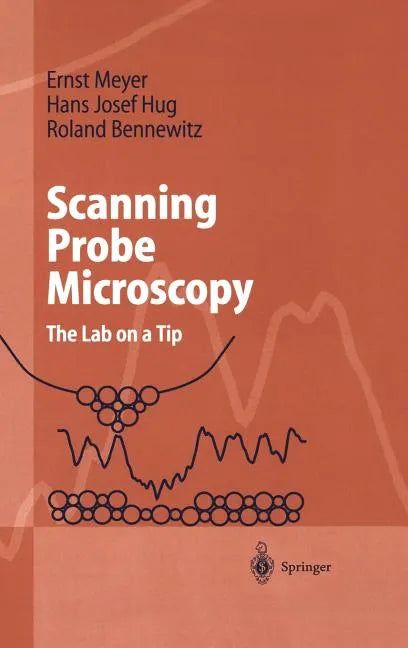 Scanning Probe Microscopy: The Lab on a Tip - Hardcover