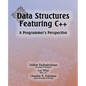 Data Structures Featuring C++ A Programmer's Perspective: Data Structures in C++ - Paperback
