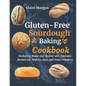 Gluten-Free Sourdough Baking cookbook: Mastering Bread and Beyond with Fantastic Recipes for Healthy, Easy, and Tasty Creations - Paperback
